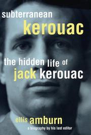 Cover of: Subterranean Kerouac: the hidden life of Jack Kerouac