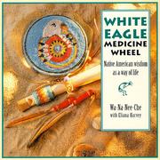 Cover of: White Eagle medicine wheel: Native American wisdom as a way of life