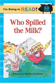 I'm Going to Read (Level 1): Who Spilled the Milk? (I'm Going to Read Series) by Martha Gradisher
