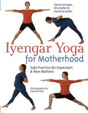 Iyengar yoga for motherhood by Geeta Iyengar, Rita Keller, Kerstine Keller