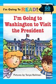 Cover of: I'm Going to Read (Level 1): I'm Going to Washington to Visit the President (I'm Going to Read Series)