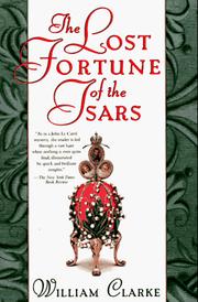 The lost fortune of the tsars by Clarke, W., WILLIAM CLARKE, William M. Clarke
