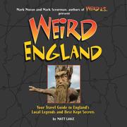 Cover of: Weird England: Your Travel Guide to England's Local Legends and Best Kept Secrets