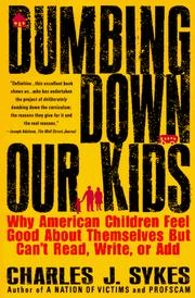 Cover of: Dumbing down our kids: why American children feel good about themselves but can't read, write, or add