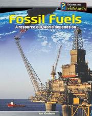 Cover of: Fossil Fuels: A Resource Our World Depends on (Heinemann Infosearch, Managing Our Resources)