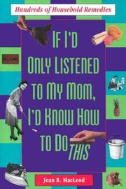 Cover of: If I'd only listened to my mom, I'd know how to do this: hundreds of household remedies