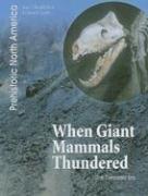 Cover of: When Giant Mammals Thundered: The Cenozoic Era (Prehistoric North America)