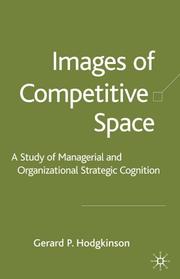 Images of competitive space : a study of managerial and organizational strategic cognition