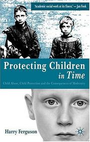 Protecting children in time : child abuse, child protection, and the consequences of modernity