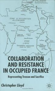 Collaboration and resistance in occupied France : representing treason and sacrifice