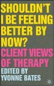 Shouldn't I be feeling better by now? : client views of therapy