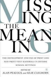 Cover of: Missing the Meaning: The Development and Use of Print and Non-Print Text Materials in Diverse School Settings