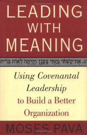 Leading with meaning : using covenantal leadership to build a better organization