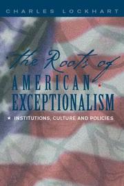 The roots of American exceptionalism : history, institutions and culture