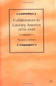 Collaborators in literary America, 1870-1920 by Susanna Ashton