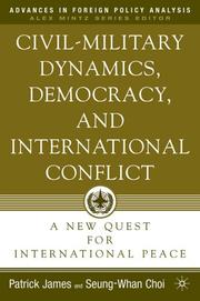 Civil-military dynamics, democracy, and international conflict : a new quest for international peace