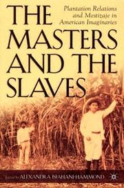 Cover of: The Masters and the Slaves: Plantation Relations and Mestizaje in American Imaginaries (New Directions in Latino American Culture)
