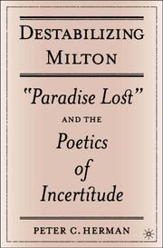 Cover of: Destabilizing Milton: "Paradise lost" and the poetics of incertitude