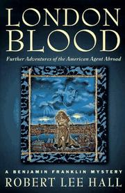 Cover of: London blood: further adventures of the American agent abroad : a Benjamin Franklin mystery
