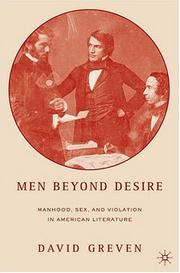 Cover of: Men beyond desire: manhood, sex, and violation in American literature