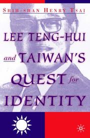 Lee Teng-hui and Taiwan's Quest for Identity by Shih-shan Henry Tsai