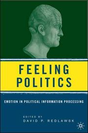 Feeling politics : emotion in political information processing