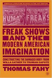 Cover of: Freak shows and the modern American imagination: constructing the damaged body from Willa Cather to Truman Capote