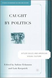 Cover of: Caught by Politics: Hitler Exiles and American Visual Culture (Studies in European Culture and History)