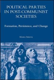 Political parties in post-communist societies : formation, persistence, and change