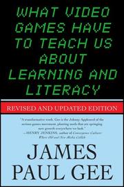 Cover of: What Video Games Have to Teach Us about Learning and Literacy by James Paul Gee