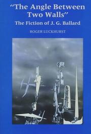 Cover of: The angle between two walls: the fiction of J.G. Ballard