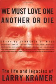 Cover of: We must love one another or die: the life and legacies of Larry Kramer