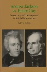 Andrew Jackson vs. Henry Clay by Harry L. Watson