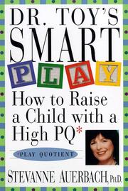 Cover of: Dr. Toy's smart play: how to raise a child with a high PQ (play quotient)
