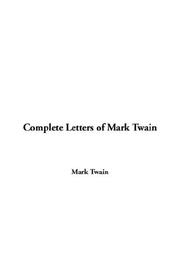 Complete Letters of Mark Twain by Mark Twain, Albert Bigelow Paine