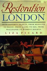 Cover of: Restoration London: from poverty to pets, from medicine to magic, from slang to sex, from wallpaper to women's rights