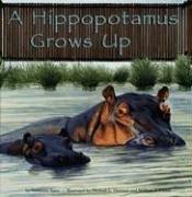 Cover of: A Hippopotamus Grows Up (Wild Animals)