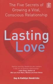 Lasting love: the five secrets of growing a vital, conscious relationship