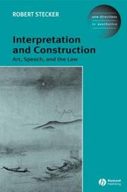 Cover of: Interpretation and Construction: Art, Speech, and the Law (New Directions in Aesthetics)