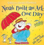 Noah built an ark one day : a hilarious lift-the-flap book