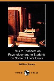 Cover of: Talks to Teachers on Psychology and to Students on Some of Life's Ideals (Dodo Press)