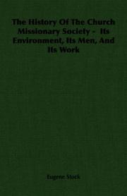 Cover of: The History Of The Church Missionary Society -  Its Environment, Its Men, And Its Work by Eugene Stock