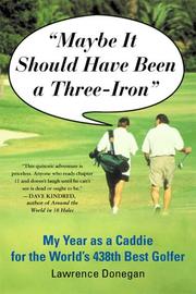 Cover of: Maybe It Should Have Been a Three Iron: My Year as Caddie for the World's 438th Best Golfer