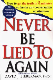 Cover of: Never Be Lied to Again: How to Get the Truth In 5 Minutes Or Less In Any Conversation Or Situation