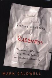 Cover of: A short history of rudeness: manners, morals, and misbehavior in modern America