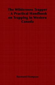 Cover of: The Wilderness Trapper - A Practical Handbook on Trapping in Western Canada