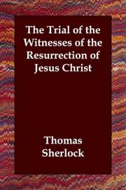 Cover of: The Trial of the Witnesses of the Resurrection of Jesus Christ