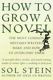 Cover of: How to grow a novel: the most common mistakes writers make and how to overcome them