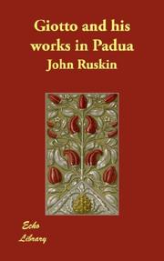 Cover of: Giotto and his works in Padua | John Ruskin