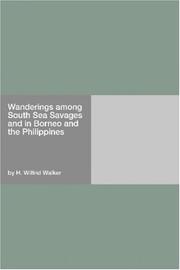 Wanderings among South sea savages and in Borneo and the Philippines by H. Wilfrid Walker